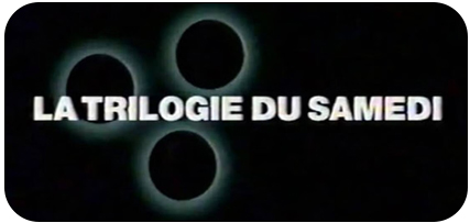 La trilogie du samedi (M6)